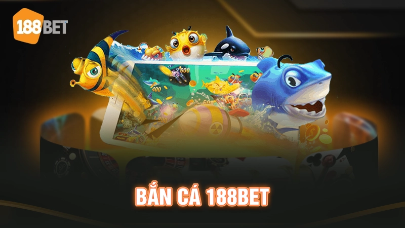 Bắn cá 188BET