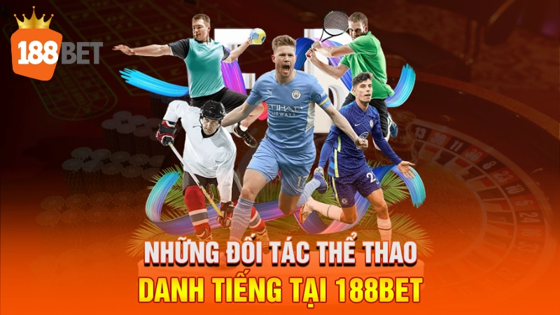 Những đối tác thể thao danh tiếng tại 188BET