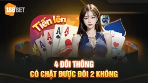 4 đôi thông có chặt được đôi 2 không