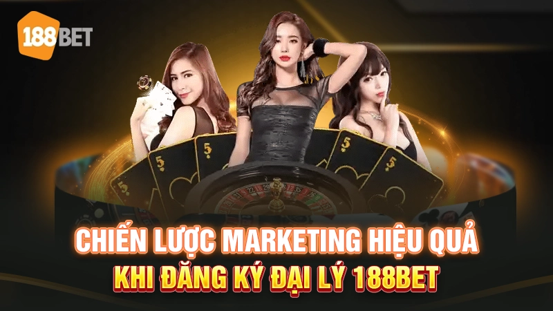 Chiến lược marketing đại lý 188BET