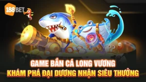 game bắn cá long vương