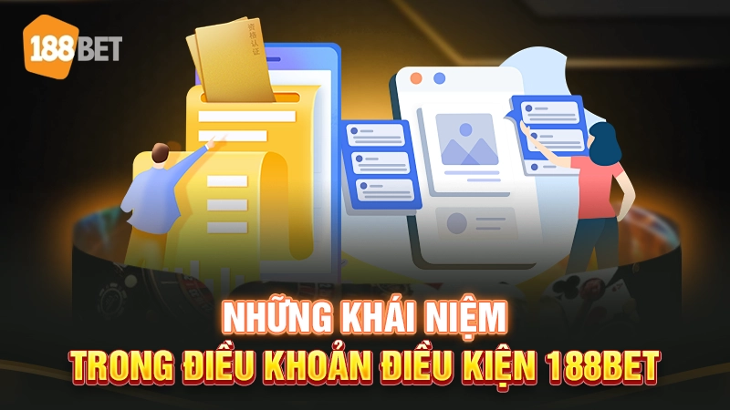 Giải thích khái niệm trong điều khoản điều kiện 188BET