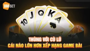 Thùng với cù lũ cái nào lớn hơn