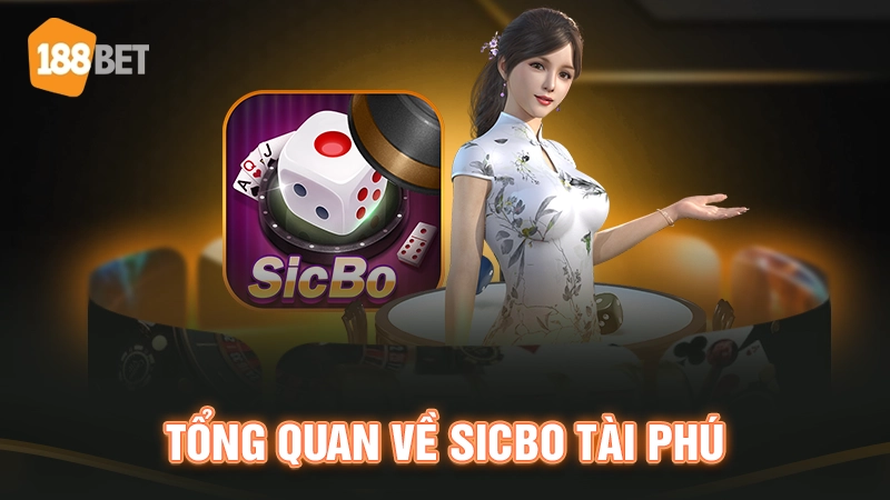 Tổng quan về game Sicbo tài phú