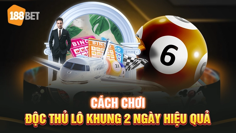 Cách soi cầu độc thủ lô khung 2 ngày