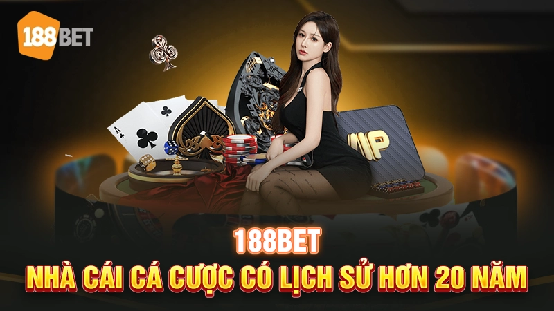 Nhà cái thể thao 188BET với hơn 20 năm kinh nghiệm