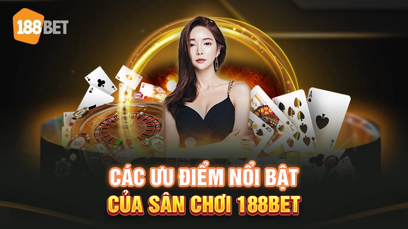 Ưu điểm của thương hiệu 188BET